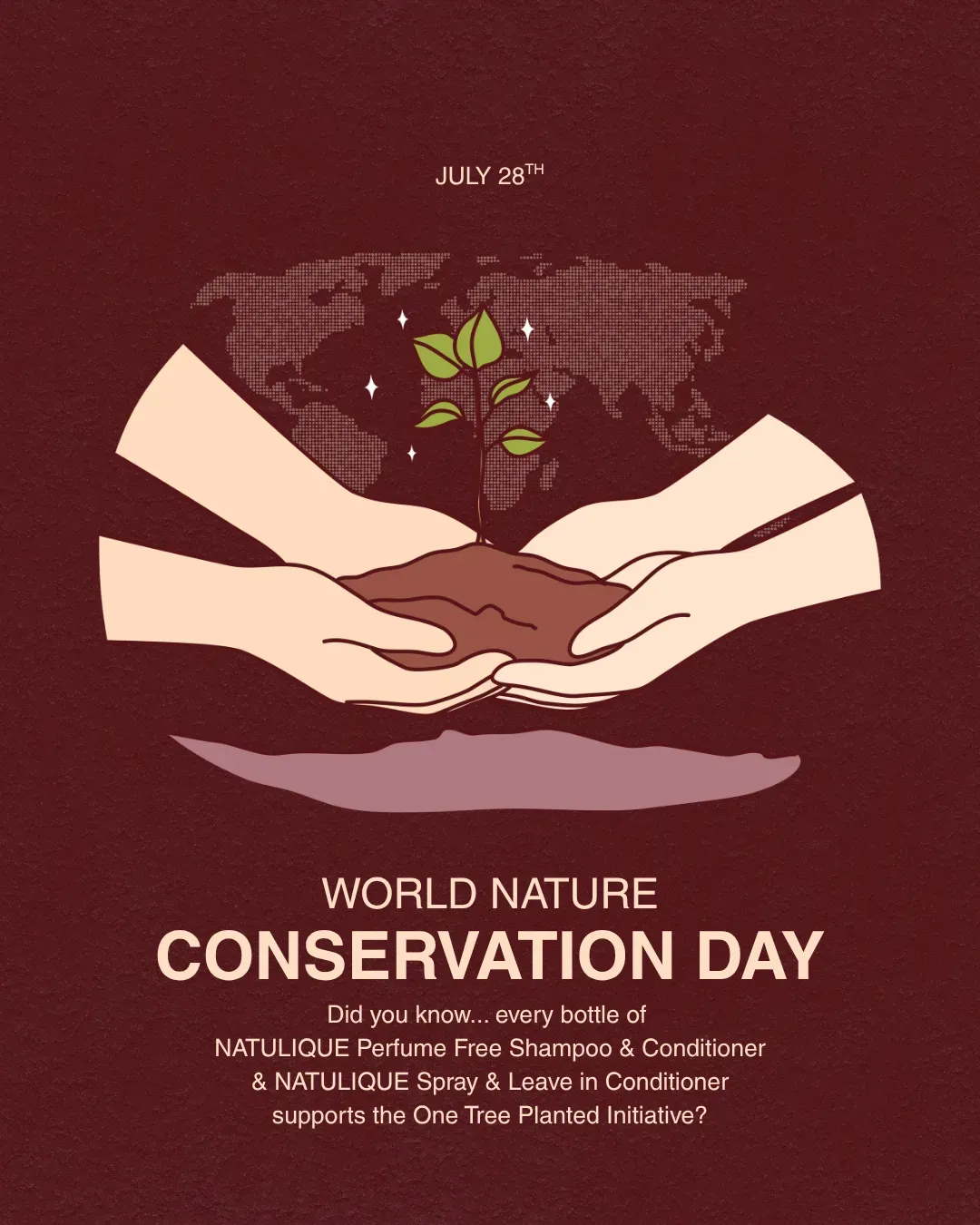 World Nature Conservation Day, July 28 illustration of hands holding a seedling over a world map, supporting One Tree Planted